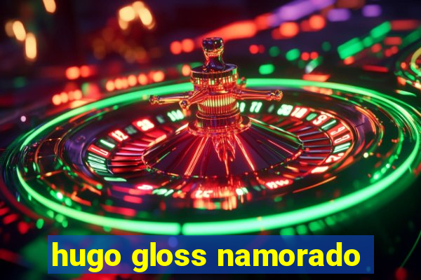 hugo gloss namorado